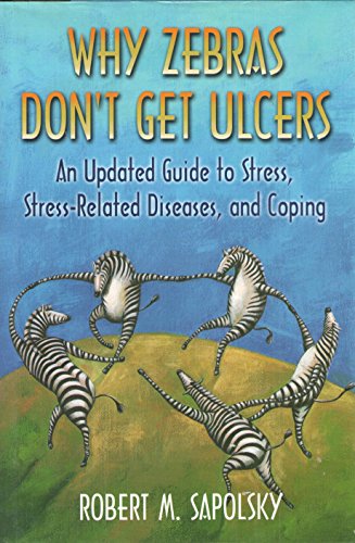 Beispielbild fr Why Zebras Don't Get Ulcers: An Updated Guide To Stress, Stress-Related Diseases, and Coping zum Verkauf von Better World Books