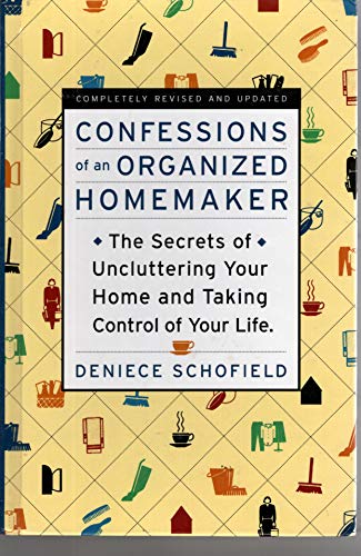 Beispielbild fr Confessions of an Organized Homemaker: The Secrets of Uncluttering Your Home and Taking Control of Your Life zum Verkauf von Wonder Book