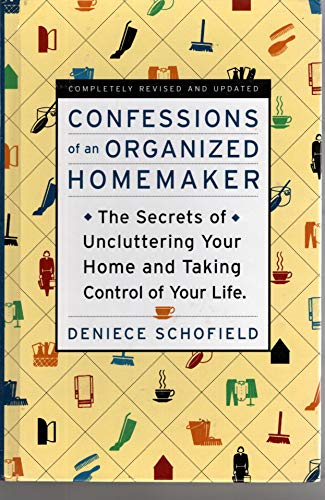 Stock image for Confessions of an Organized Homemaker: The Secrets of Uncluttering Your Home and Taking Control of Your Life for sale by Gulf Coast Books
