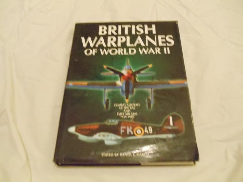 Stock image for British Warplanes of World War II: Combat Aircraft of the Royal Air Force and Fleet Air Arm 1939-1945 for sale by SecondSale