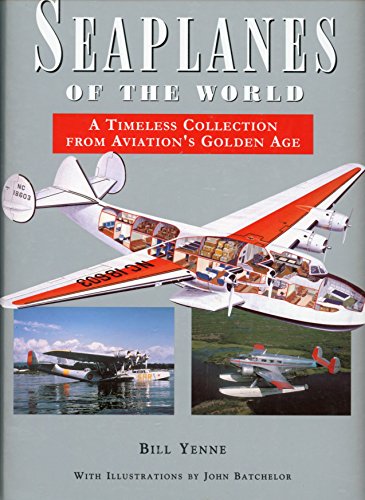 Imagen de archivo de Seaplanes of the world: A timeless collection from aviation's golden age a la venta por Better World Books