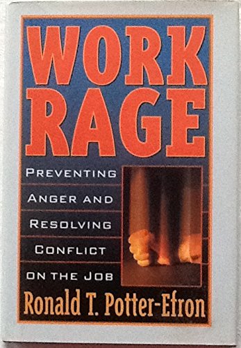 Imagen de archivo de Work Rage: Preventing Anger and Resolving Conflict on the Job a la venta por Wonder Book