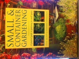 Stock image for Small and Container Gardening : A Practical Guide to Gardening in Small Places for sale by Better World Books: West