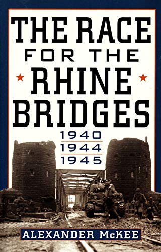 Imagen de archivo de The Race For the Rhine Bridges 1940, 1944, 1945 a la venta por Wonder Book