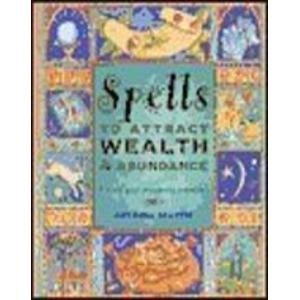 Imagen de archivo de Spells to Attract Wealth and Abundance: Unlock Your Prosperity Potential a la venta por Better World Books