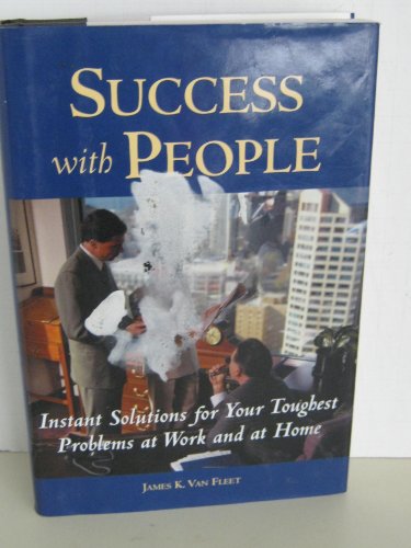 Imagen de archivo de Success with people: Instant solutions to your toughest problems at work and at home a la venta por Better World Books