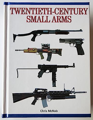 Stock image for Twentieth-Century Small Arms: Almost 300 of the World's Greatest Small Arms for sale by Gulf Coast Books