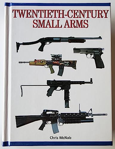 Stock image for Twentieth-Century Small Arms: Almost 300 of the World's Greatest Small Arms for sale by Your Online Bookstore