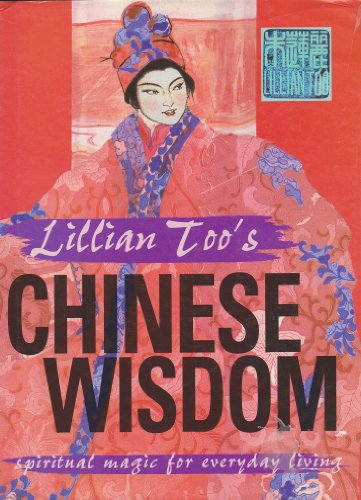 Beispielbild fr Lillian Too's Chinese Wisdom: Spiritual Magic for Everyday Living zum Verkauf von Better World Books