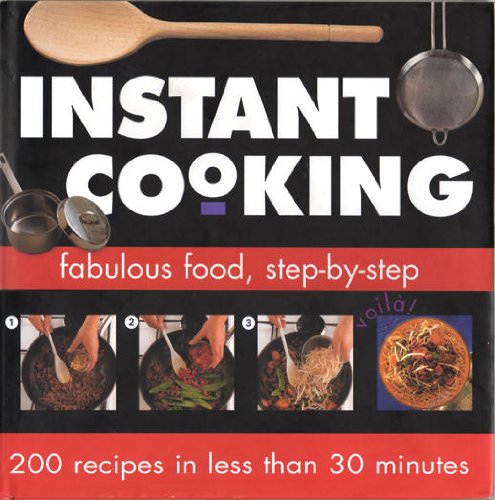 Imagen de archivo de Instant Cooking: Fabulous Food, Step-by-Step a la venta por Ed's Editions LLC, ABAA
