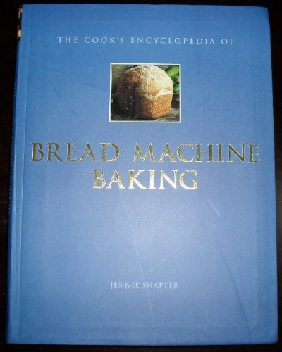 9780760724200: The cooks encyclopedia of bread machine baking