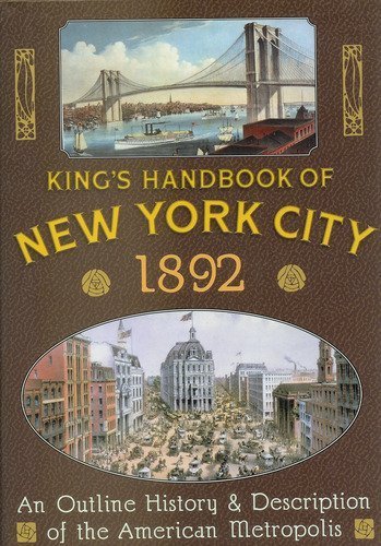 Stock image for King's Handbook of New York City 1892: An Outline History and Description of the American Metropolis for sale by ThriftBooks-Atlanta