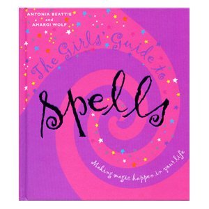 Beispielbild fr The Girls Guide to Spells: Making Magic Happen in Your Life zum Verkauf von Better World Books