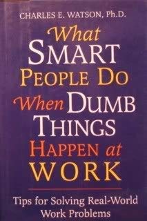 Stock image for What Smart People Do when Dumb Things Happen At Work for sale by Once Upon A Time Books