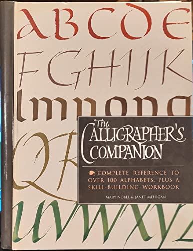 Imagen de archivo de The Calligrapher's Companion: complete reference to over 100 alphabets, plus a skill-building workbook a la venta por ThriftBooks-Dallas