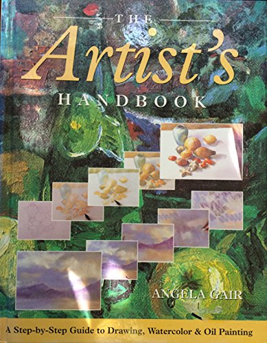 Stock image for The artist's handbook: A step-by-step guide to drawing, watercolor, and oil painting for sale by Better World Books