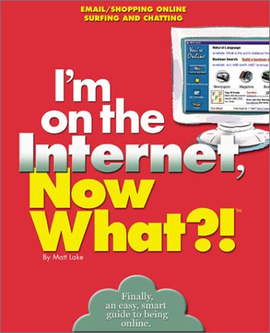 Stock image for I'm on the Internet, Now What?!: E-Mail/ Shopping Online/ Surfing And Chatting (Now What?! Series) for sale by Half Price Books Inc.