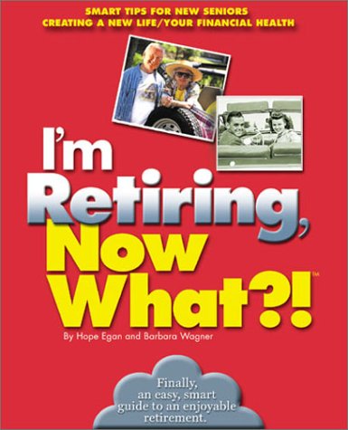 Beispielbild fr I'm Retiring, Now What?!: Get Your Finances in Order/ Decide Where To Retire/ Healthy Living (Now What Ser.) zum Verkauf von Wonder Book