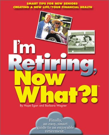 Imagen de archivo de I'm Retiring, Now What? : Get Your Finances in Order/Decide Where to Retire/ Healthy Living a la venta por Better World Books