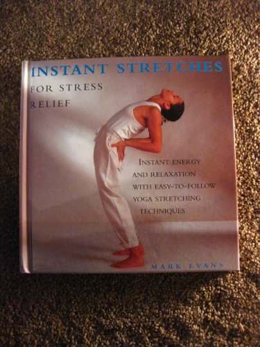 Stock image for Instant stretches for stress relief: Instant energy and relaxation with easy-to-follow yoga stretching techniques for sale by Better World Books