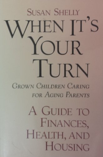 When It's Your Turn - Grown Children Caring For Aging Parents (9780760726990) by S. Shelly