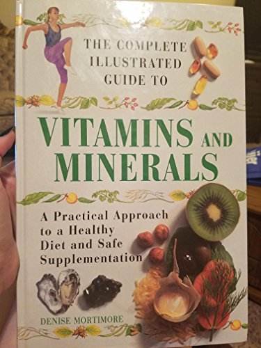 Beispielbild fr The Complete Illustrated Guide to Vitamins and Minerals zum Verkauf von Jenson Books Inc