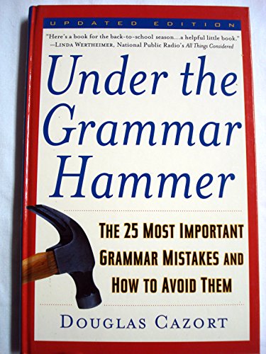 Beispielbild fr Under the Grammar Hammer; The 25 Most Important Grammar Mistakes and How to Avoid Them zum Verkauf von Orion Tech