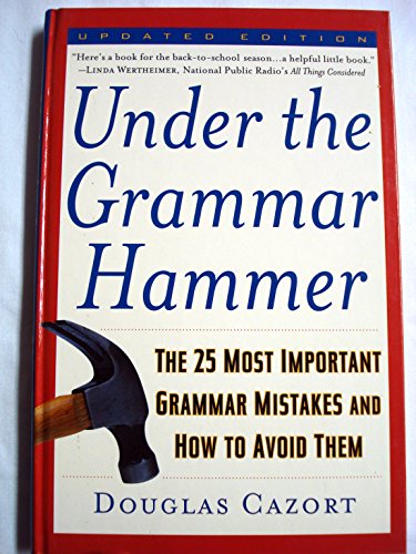 Stock image for Under the Grammar Hammer; The 25 Most Important Grammar Mistakes and How to Avoid Them for sale by Reuseabook