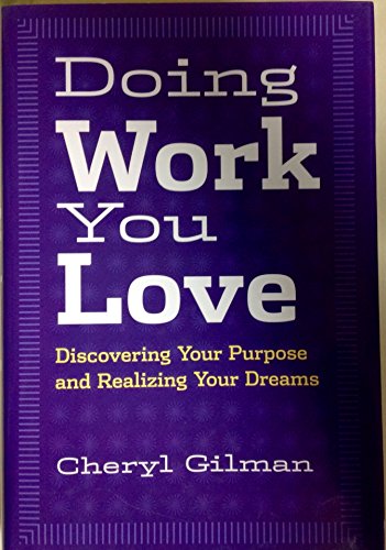 Doing Work You Love: Discovering Your Purpose and Realizing Your Dreams