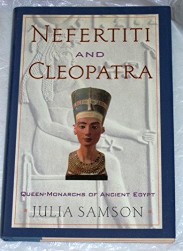 9780760728376: Nefertiti and Cleopatra: Queen-Monarchs of Ancient Egypt Edition: First