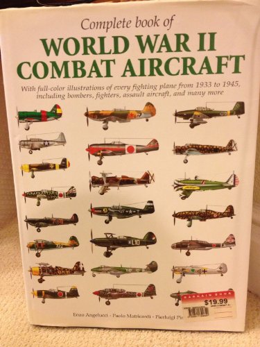 9780760728734: Complete book of World War II combat aircraft, 1933-1945: With full-color illustrations of every fighting plane from 1933-1945, including bombers, fighters, assault aircraft, and many more