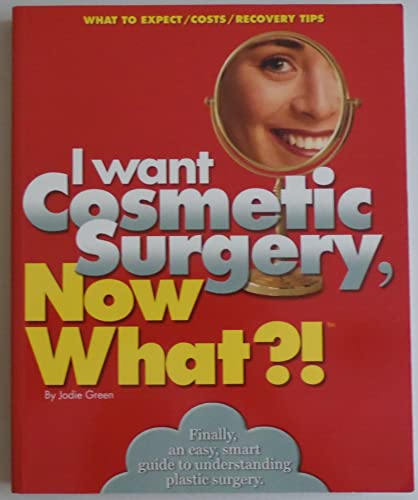 Imagen de archivo de I Want Cosmetic Surgery : What to Expect/Costs/Recovery Tips a la venta por Better World Books