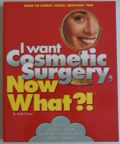 Stock image for I Want Cosmetic Surgery : What to Expect/Costs/Recovery Tips for sale by Better World Books