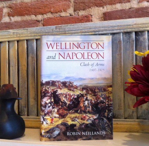 Imagen de archivo de Wellington and Napoleon : Clash of Arms a la venta por Better World Books: West