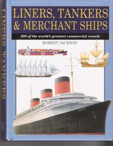 Imagen de archivo de Liners Tankers & Merchant Ships/300 of the World's Greatest Commercial Vessels a la venta por ThriftBooks-Atlanta