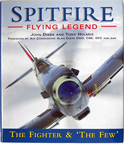 Imagen de archivo de Spitfire: Flying legend : the fighter & 'the few' a la venta por SecondSale