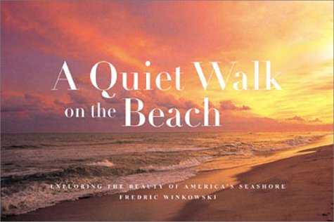 Beispielbild fr A Quiet Walk on the Beach: Exploring the Beauty of America's Seashore zum Verkauf von Wonder Book