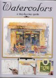 Stock image for Watercolors: A Step-by-Step Guide for sale by Your Online Bookstore