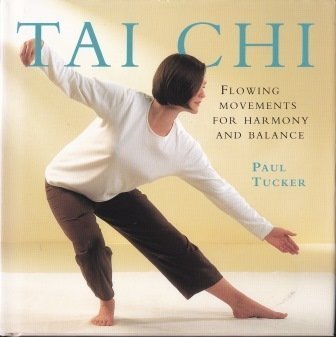 Imagen de archivo de Tai Chi - Flowing Movements For Harmony And Balance by Paul Tucker (1997-05-03) a la venta por Wonder Book