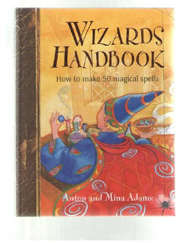 Wizards Handbook: How to make 50 Magical Spells - Adams, Anton & Mina