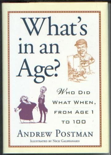 Imagen de archivo de What's In An Age?: Who Did What When, From Age 1 to 100 a la venta por The Maryland Book Bank