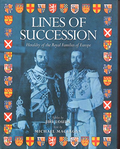 Imagen de archivo de Lines Of Succession - Heraldry Of The Royal Families Of Europe a la venta por Ergodebooks