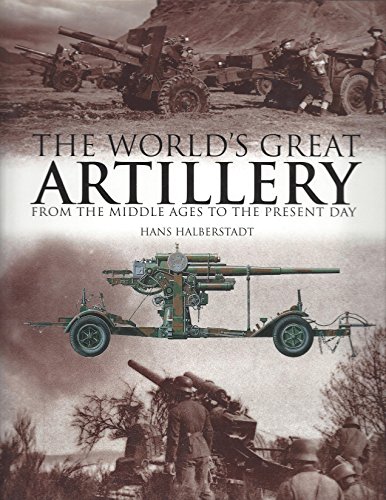9780760733035: The World's Great Artillery: From the Middle Ages to the Present Day [Hardcov...