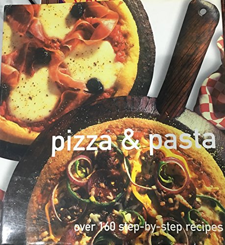 Stock image for Pizza & Pasta: Over 160 Step-by-step Recipes for sale by Wonder Book