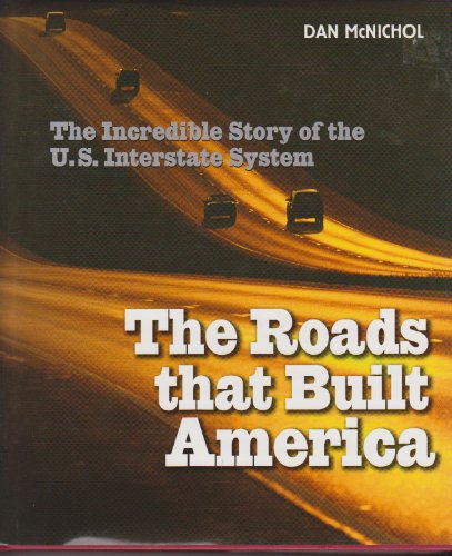 THE ROADS THAT BUILD AMERICA: The Incredible Story of the U.S. Interstate System