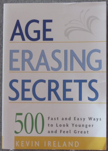 Beispielbild fr Age Erasing Secrets - 500 Fast And Easy Ways To Look Younger And Feel Great zum Verkauf von Wonder Book