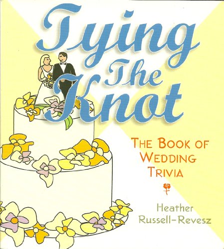 Stock image for Tying the Knot: The Book of Wedding Trivia for sale by SecondSale