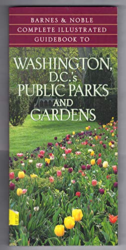 Beispielbild fr Complete Illustrated Guidebook to Washington, DC's Public Parks and Gardens zum Verkauf von Wonder Book