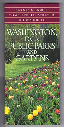 Imagen de archivo de Complete Illustrated Guidebook to Washington, DC's Public Parks and Gardens a la venta por Wonder Book