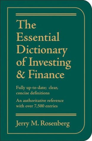Stock image for The Essential Dictionary of Investing and Finance : Fully up-to-Date; Clear, Concise Definitions, an Authoritative Reference with over 7,500 Entries for sale by Better World Books: West